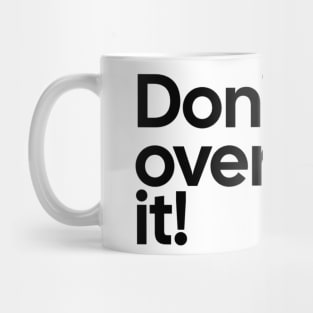 Don't Overthink it Tee Mug